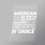DCTR0029 American By Birth Trucker By Choice Direct To Film Transfer Mock Up