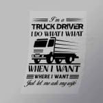 DCTR0042 Im A Truck Driver I Do What I Want Direct To Film Transfer Mock Up