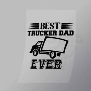 DCTR0047 Best Trucker Dad Ever Direct To Film Transfer Mock Up