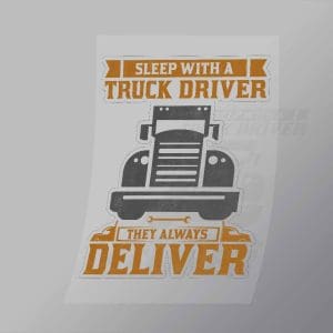 DCTR0051 Sleep With A Truck Driver They Always Deliver Direct To Film Transfer Mock Up