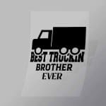 DCTR0121 Best Truckin Brother Ever Direct To Film Transfer Mock Up