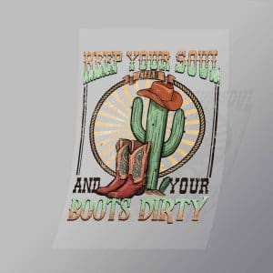 DCWC0017 Keep Your Soul and Your Boots Dirty Direct To Film Transfer Mock Up